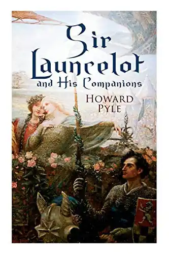 Sir Launcelot and His Companions by Howard Pyle Prezzo Conveniente