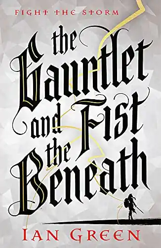 The Gauntlet and the Fist Beneath Ian Green 9781800244108 Saldi
