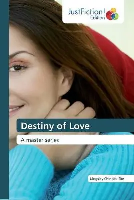 Destiny of Love by Kingsley Chinedu Eke Nuovo Arrivo