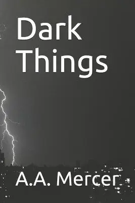 Dark Things by A a Mercer Promozione