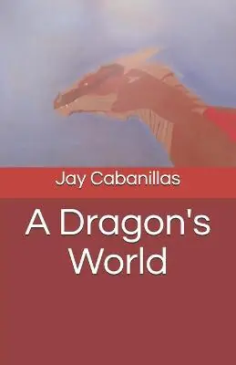 Ultime Pezzi A Dragon‘s World by Jay F Cabanillas