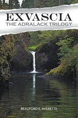 Non Perdere Exvascia - The Adralack Trilogy by Beauford E Averette