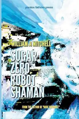 Sugar Zero Robot Shaman by William a Mitchell Occasione