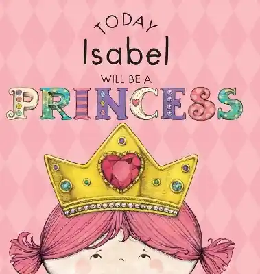 Ultimissimo Modello Today Isabel Will Be a Princess by Paula Croyle