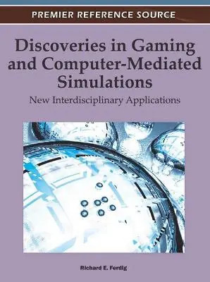 Discoveries in Gaming and Computer-Mediated Simulations by Richard E. Ferdig Occasione