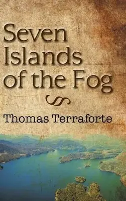 Seven Islands of the Fog Thomas Terraforte 9781504911214 Direttamente Dal Produttore