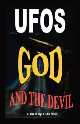 Occasione UFOs God and the Devil Miles Pride 9781432700607