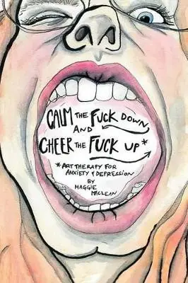 Vendita Finale Calm the Fuck Down and Cheer the Fuck Up Art Therapy for Anxiety and Depression by Margaret MacLean