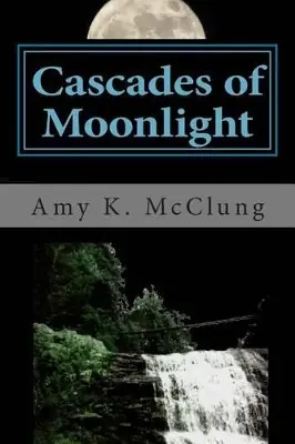 Must-Have Cascades of Moonlight by Amy Kathleen McClung