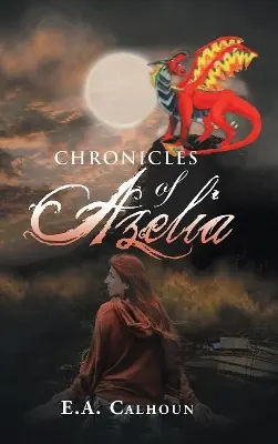 Prezzo Conveniente Chronicles of Azelia E a Calhoun 9781728301167