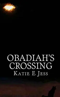 Prezzo Di Fabbrica Obadiah‘s Crossing by Katie E Jess