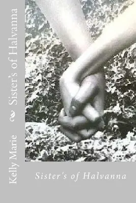 Direttamente Dal Produttore Sister‘s of Halvanna by Kelly Marie
