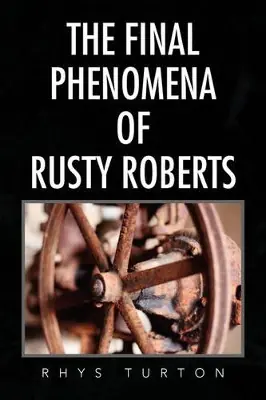 The Final Phenomena of Rusty Roberts by Rhys Turton Nuova Collezione