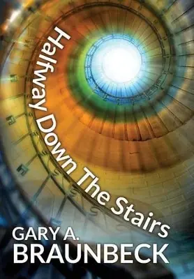 Ultime Pezzi Halfway Down The Stairs Gary A Braunbeck 9781942712459