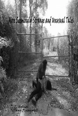 More Seemingly Strange and Unusual Tales by Tiffany Pennywell Offerta Limitata