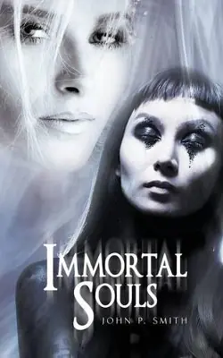 Must-Have Immortal Souls by John P Smith