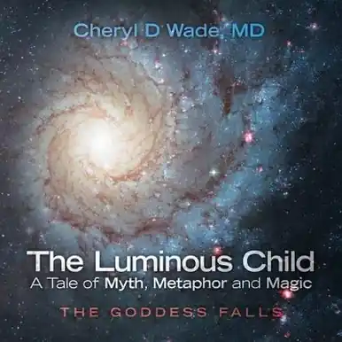 Ultima Occasione The Luminous Child-A Tale of Myth, Metaphor and Magic by MD Cheryl D Wade