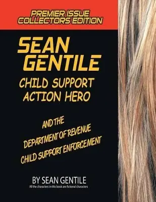 Sean Gentile Action Hero and the Deparment of Revenue Child Support Enforcement Adventures by Sean Gentile A Buon Prezzo
