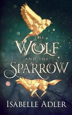 Offerta Lampo The Wolf and the Sparrow by Isabelle Adler