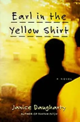 Non Perdere Earl in the Yellow Shirt A Novel Janice Daugharty 9780060928988