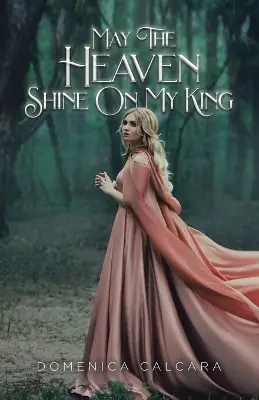 May The Heaven Shine On My King Domenica Calcara 9780228880394 Sconto