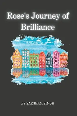 Rose‘s Journey of Brilliance by Saksham Singh Occasione Imperdibile