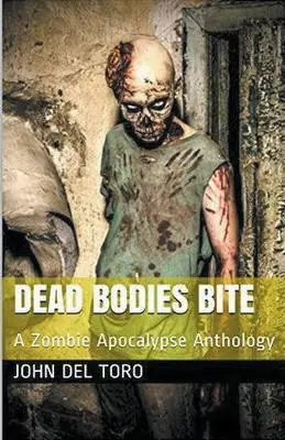 Ultima Occasione Dead Bodies Bite by John del Toro