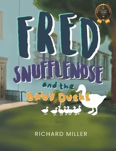 A Buon Prezzo Fred Snufflenose and the Baby Ducks Richard Miller 9798892853699