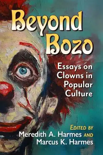Compra Adesso Beyond Bozo Essays on Clowns in Popular Culture Meredith A Harmes 9781476698182
