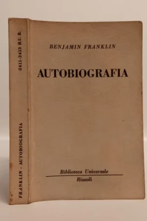 Direttamente Dal Produttore Autobiografia. Franklin Benjamin. Biblioteca Universale Rizzoli, 1967.